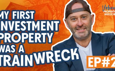 UPI 2 – My First Investment Property Was A Train Wreck
