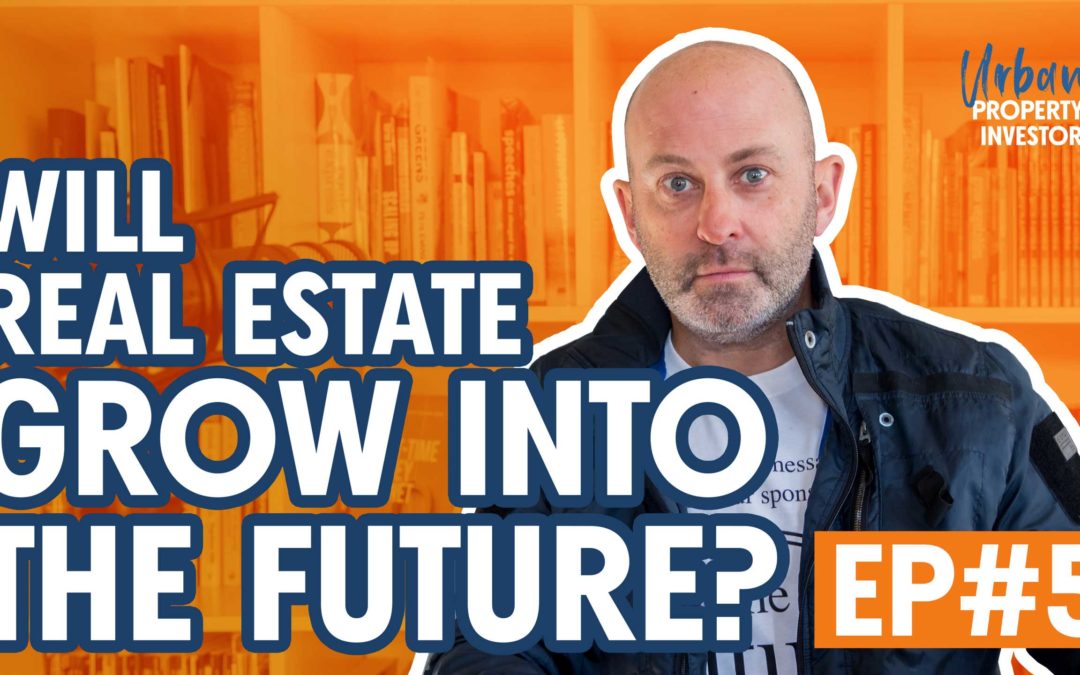 UPI 5 – Will Real Estate Grow Into the Future?