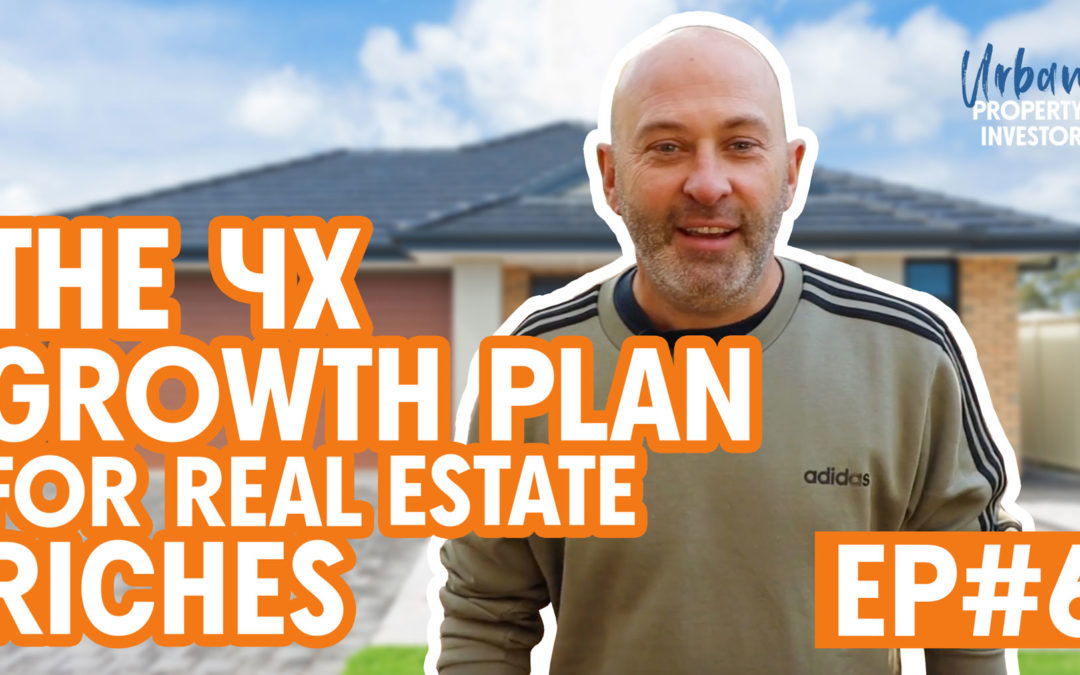 UPI 6 – The 4X Growth Plan For Real Estate Riches