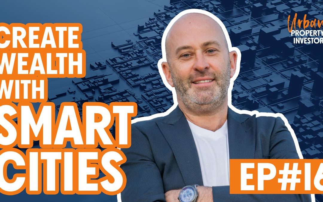 UPI 16 – Create Wealth With Smart Cities