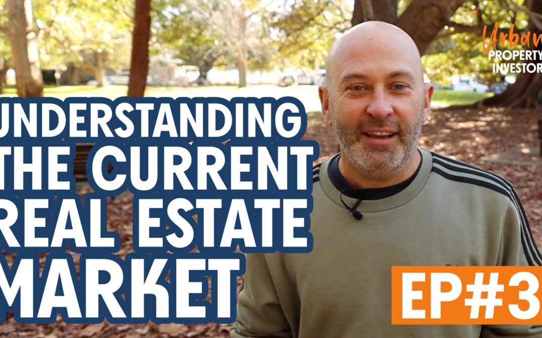 UPI 31 – Understanding The Current Real Estate Market