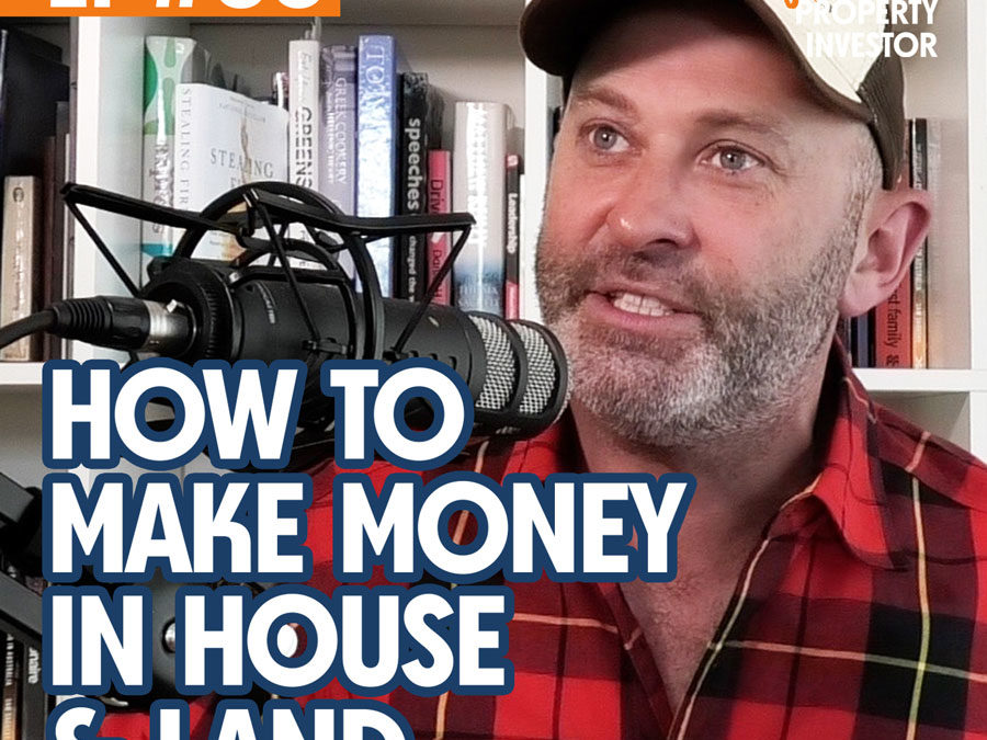 UPI 38 – How To Make Money in House and Land