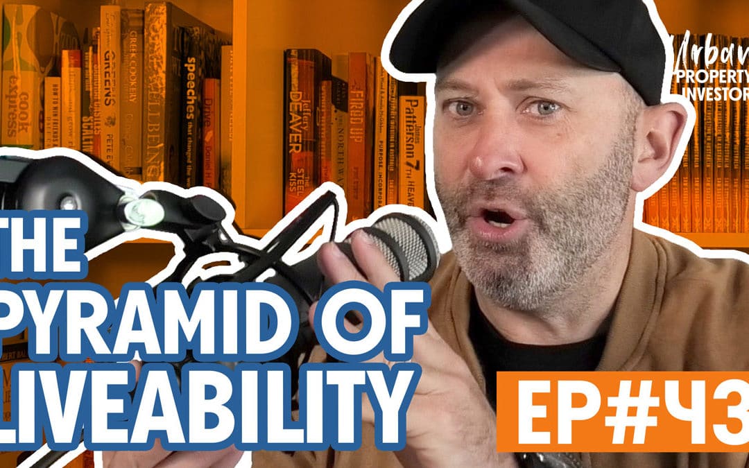 UPI 43 – The Pyramid of Liveability