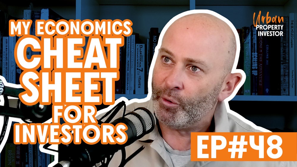 UPI 48 – My Economics Cheat Sheet for Property Investors