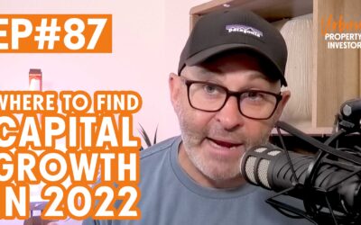UPI 87 – Where To Find Capital Growth in 2022