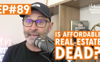 UPI 89 – Is Affordable Real Estate Dead?