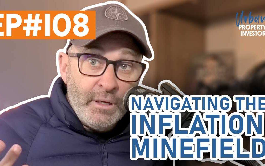 UPI 108 – Navigating The Inflation Minefield
