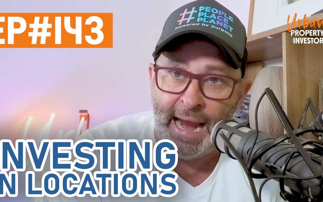UPI 143 – Investing In Locations