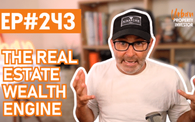 UPI 243 – The Real Estate Wealth Engine
