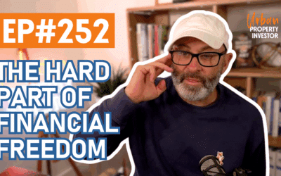 UPI 252 – The Hard Part of Financial Freedom