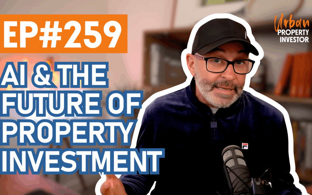 UPI 259 – AI & The Future of Property Investment