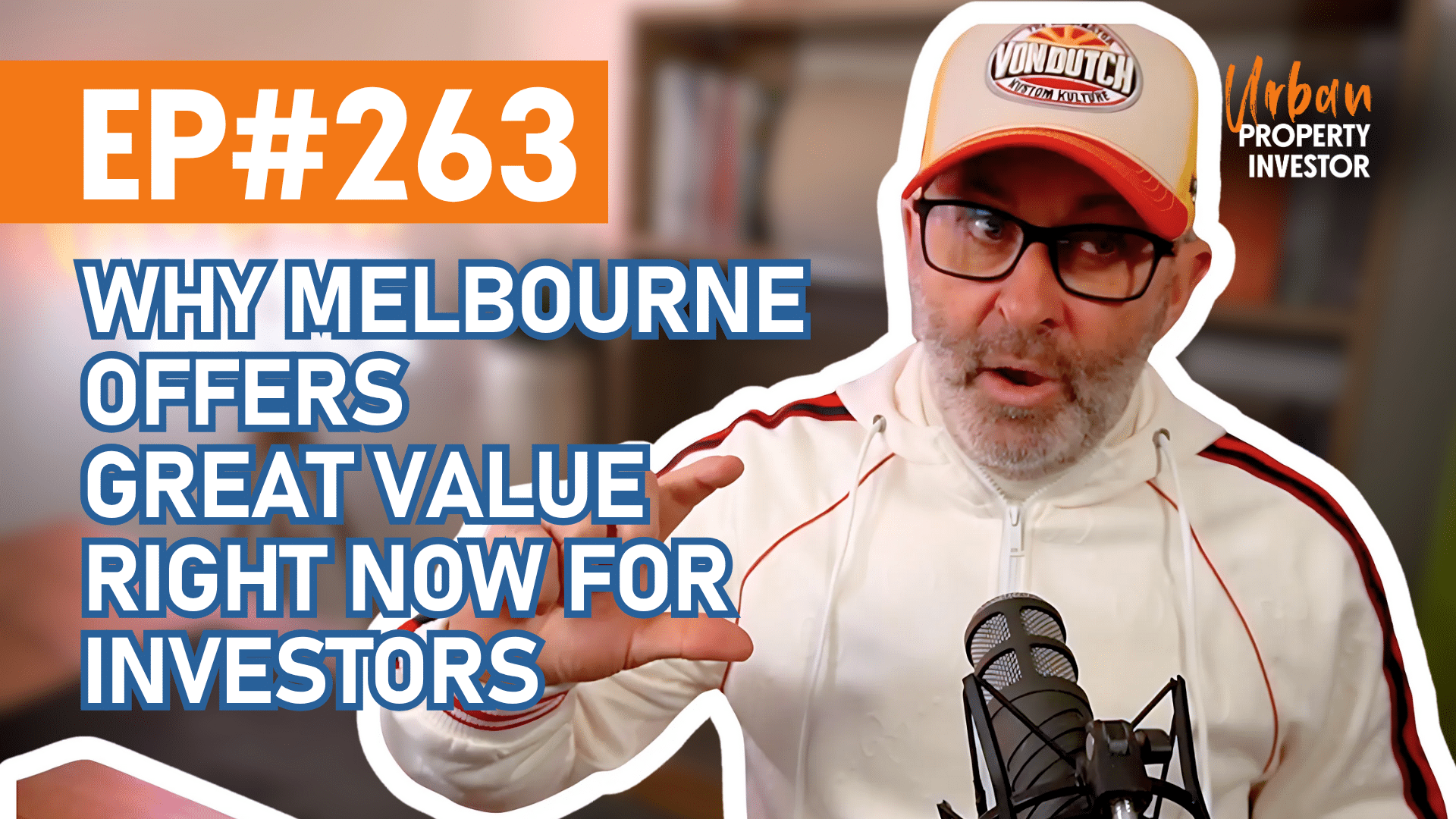 UPI 263 - Why Melbourne offers great value right now for Investors