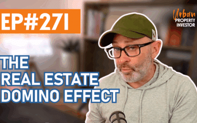 UPI 271 – The Real Estate Domino Effect