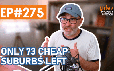 UPI 275 – Only 73 Cheap Suburbs Left
