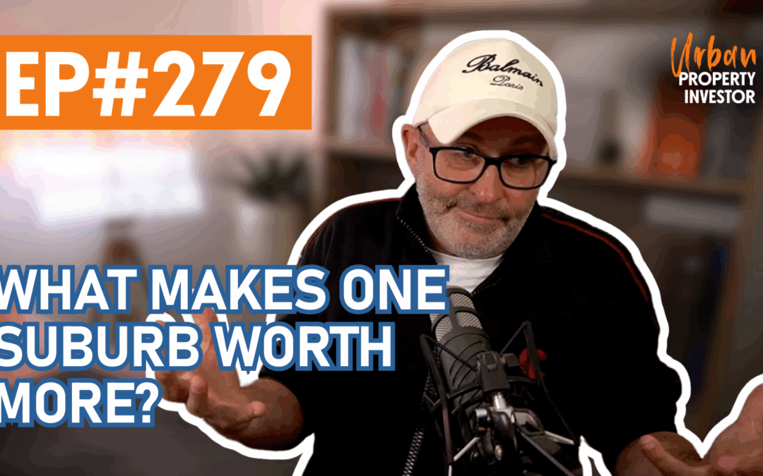 UPI 279 – What Makes One Suburb Worth More?