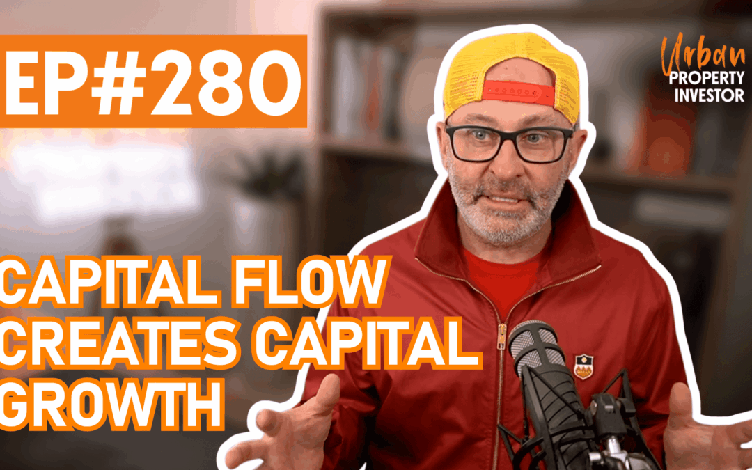 UPI 280 – Capital Flow Creates Capital Growth