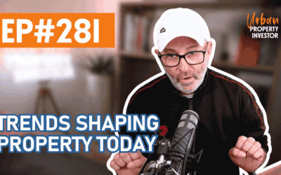 UPI 281 – Trends Shaping Property Today