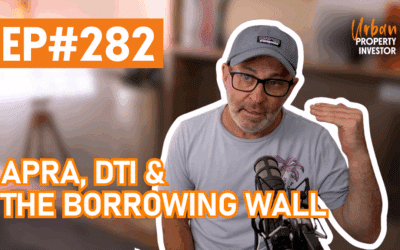 UPI 282 – APRA, DTI & the Borrowing Wall