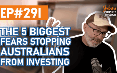 UPI EP 291 – The 5 Biggest Fears Stopping Australians From Investing